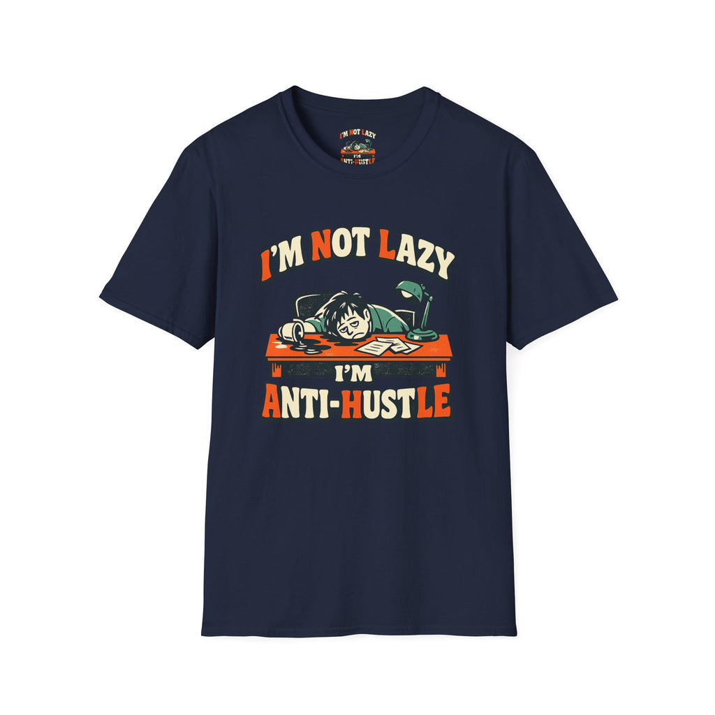Im Not Lazy Im Anti-Hustle T-Shirt