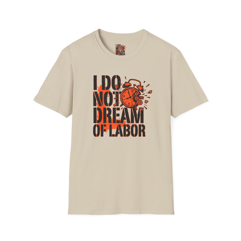 I Do Not Dream Of Labor T-Shirt