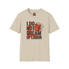 I Do Not Dream Of Labor T-Shirt