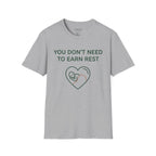You Dont Need To Earn Rest T-Shirt