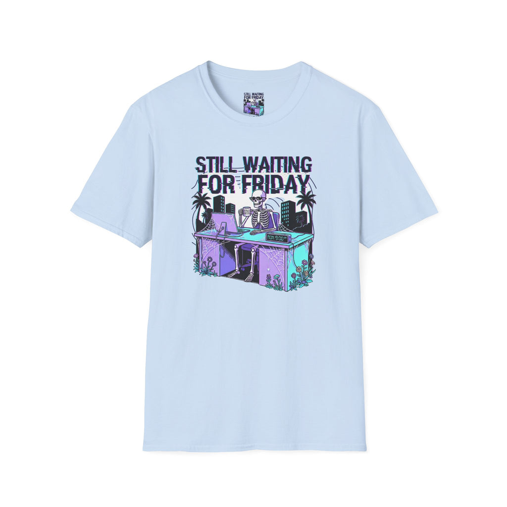 Still Waiting For Friday T-Shirt