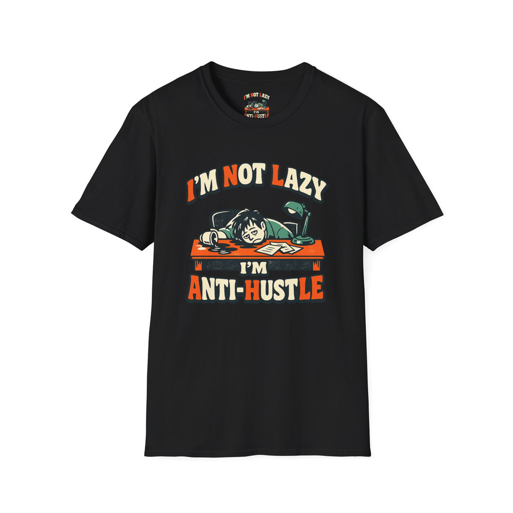 Im Not Lazy Im Anti-Hustle T-Shirt