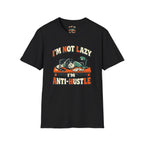 Im Not Lazy Im Anti-Hustle T-Shirt