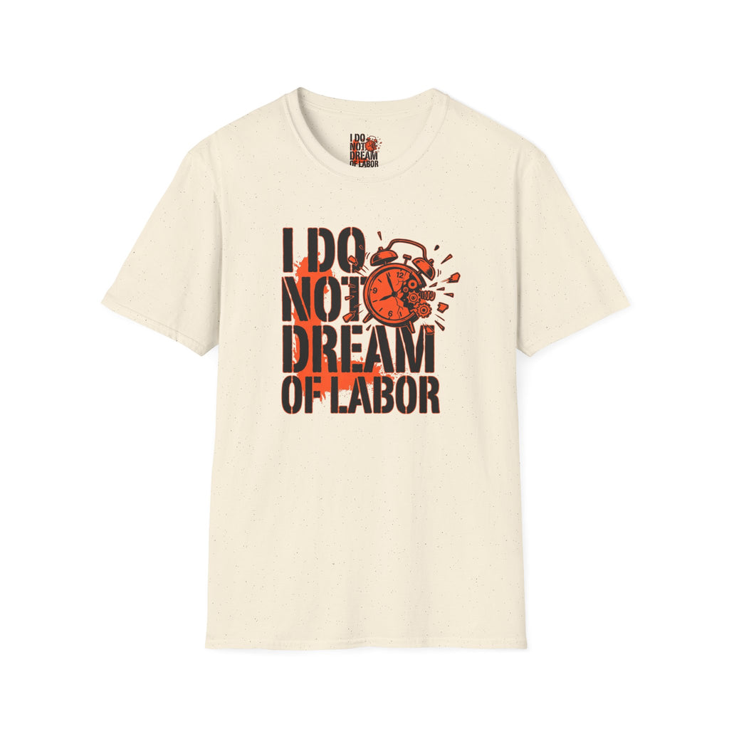 I Do Not Dream Of Labor T-Shirt