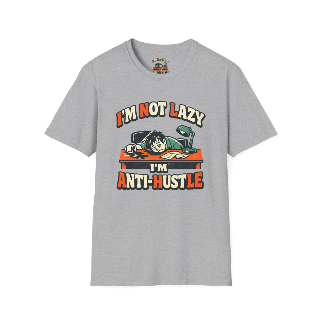 Im Not Lazy Im Anti-Hustle T-Shirt