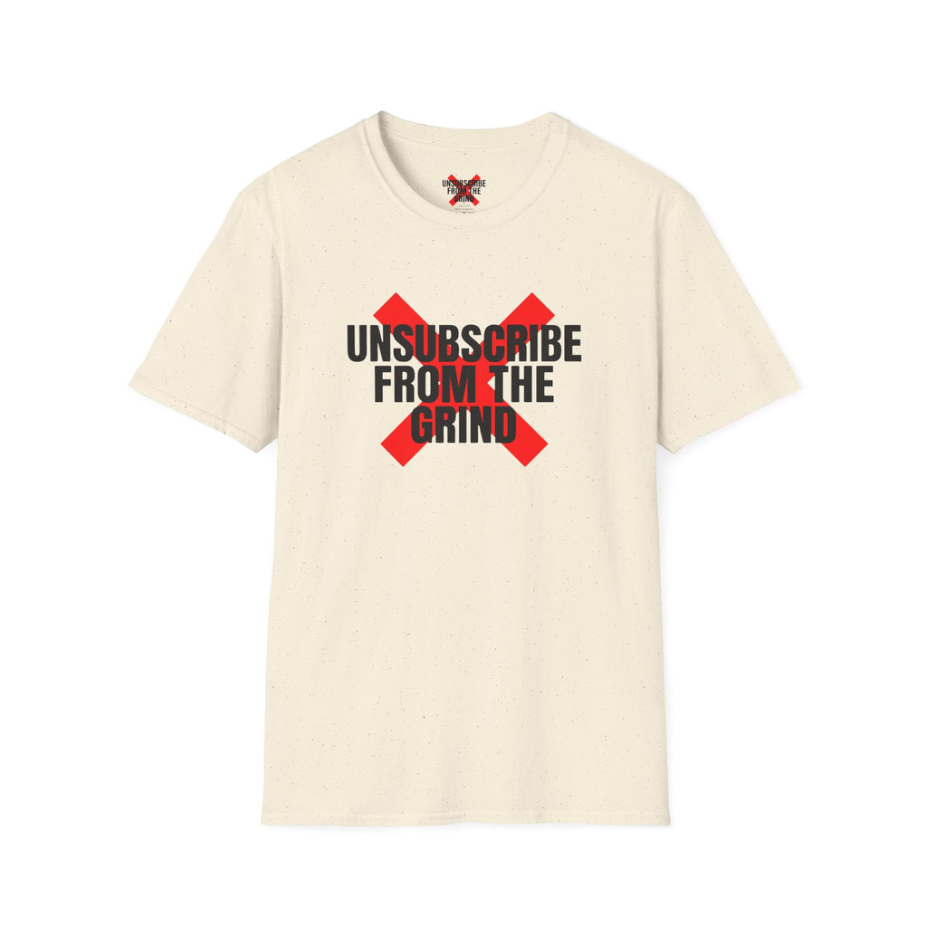 Unsubscribe From The Grind T-Shirt