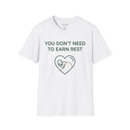 You Dont Need To Earn Rest T-Shirt