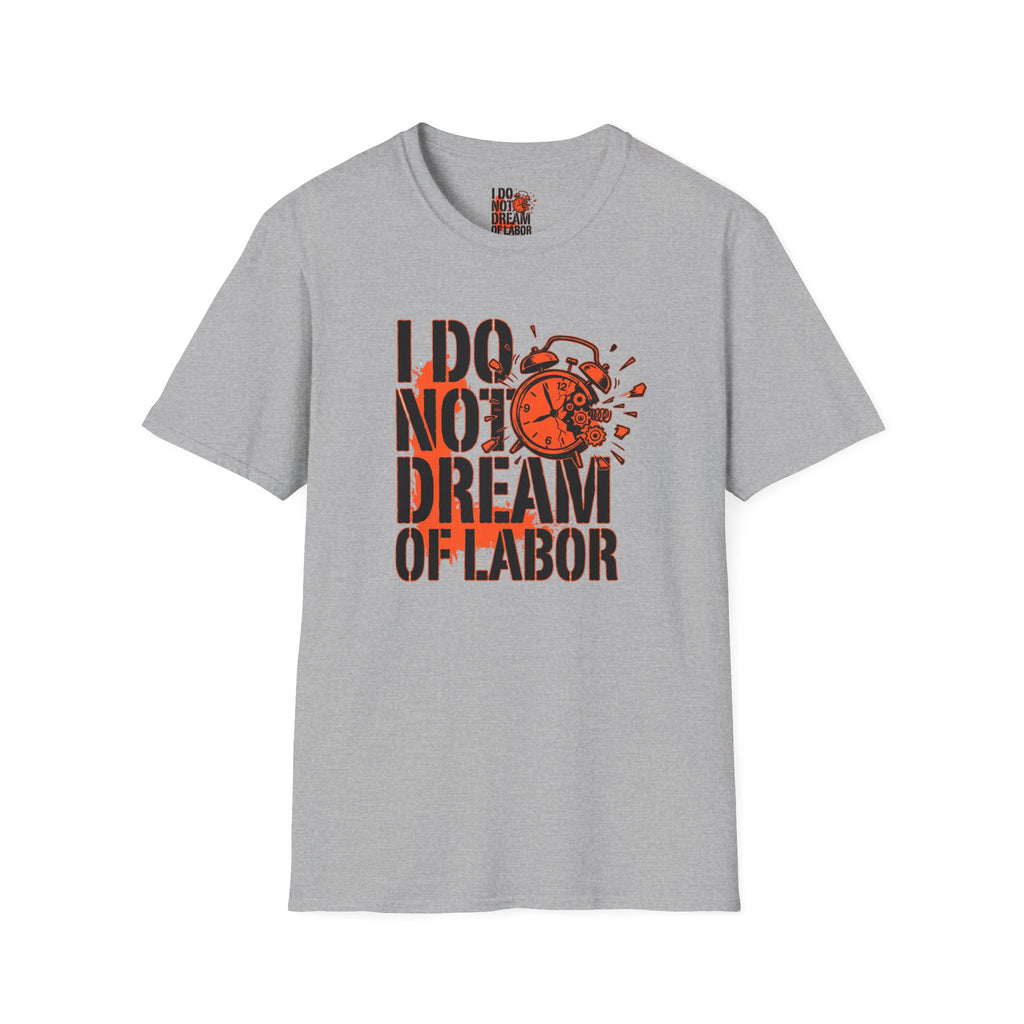 I Do Not Dream Of Labor T-Shirt