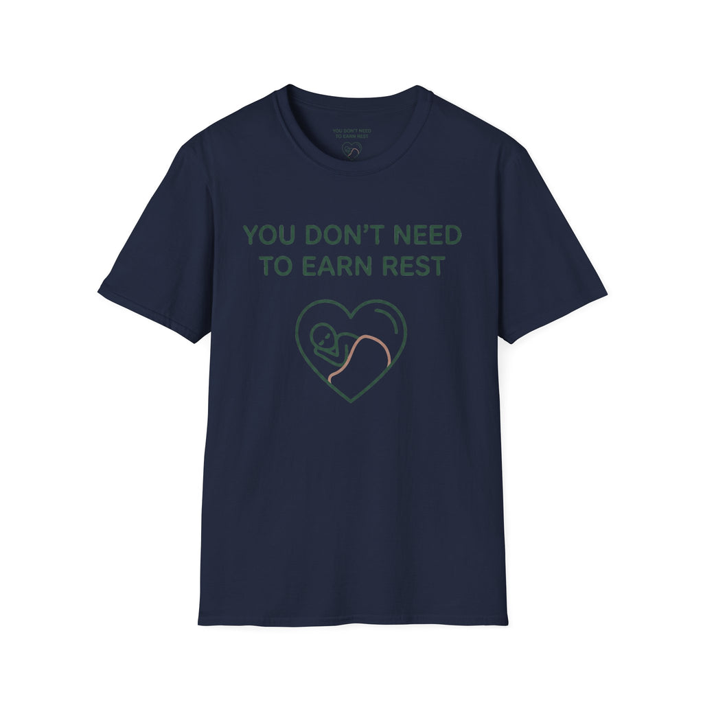 You Dont Need To Earn Rest T-Shirt