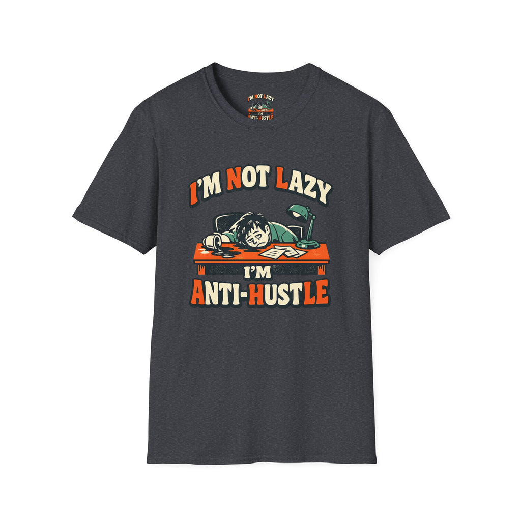 Im Not Lazy Im Anti-Hustle T-Shirt
